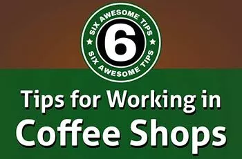 6 Awesome Tips for Working in Coffee Shops