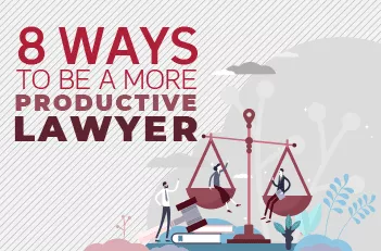 8 Ways to Be a More Productive Lawyer