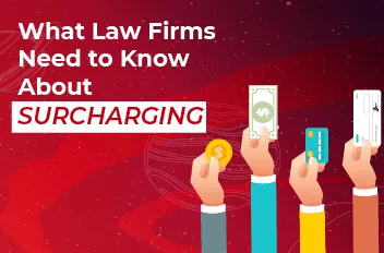 What Do Law Firms Need to Know About Surcharging